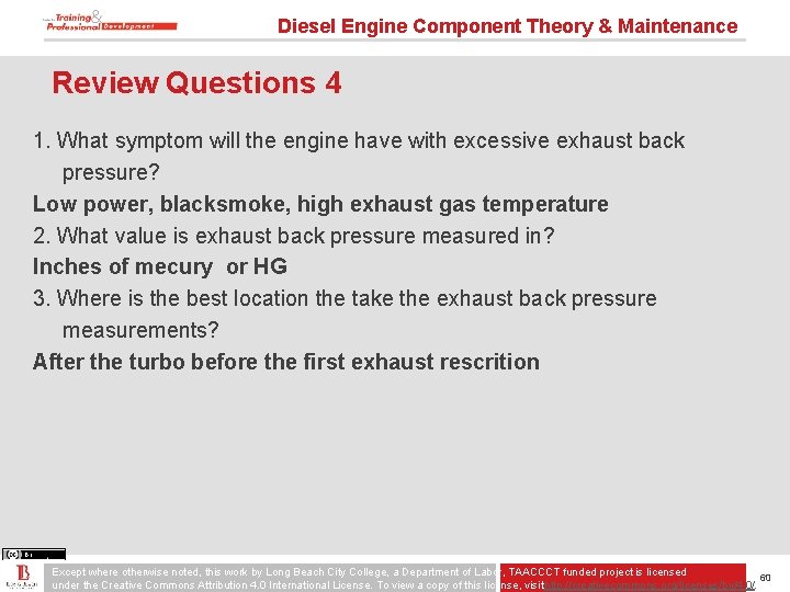 Diesel Engine Component Theory & Maintenance Review Questions 4 1. What symptom will the