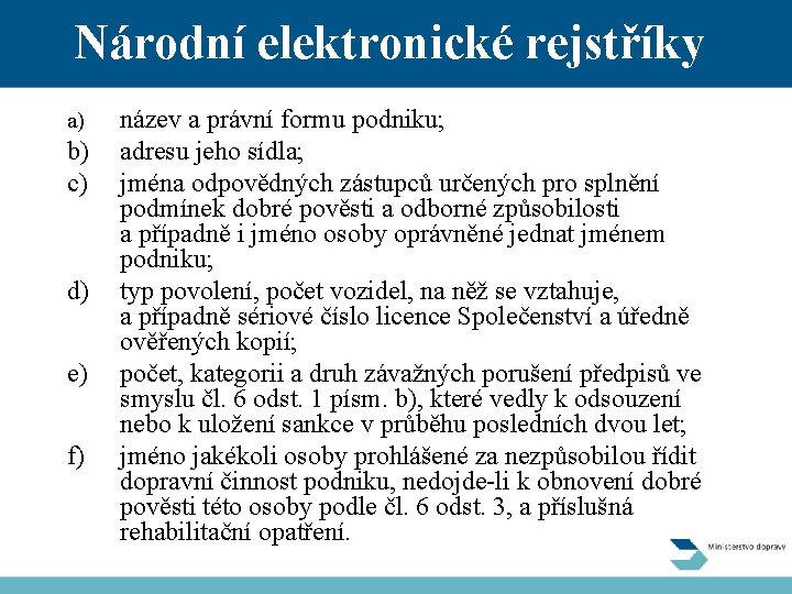 Národní elektronické rejstříky a) b) c) d) e) f) název a právní formu podniku;