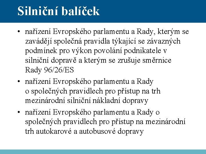 Silniční balíček • nařízení Evropského parlamentu a Rady, kterým se zavádějí společná pravidla týkající