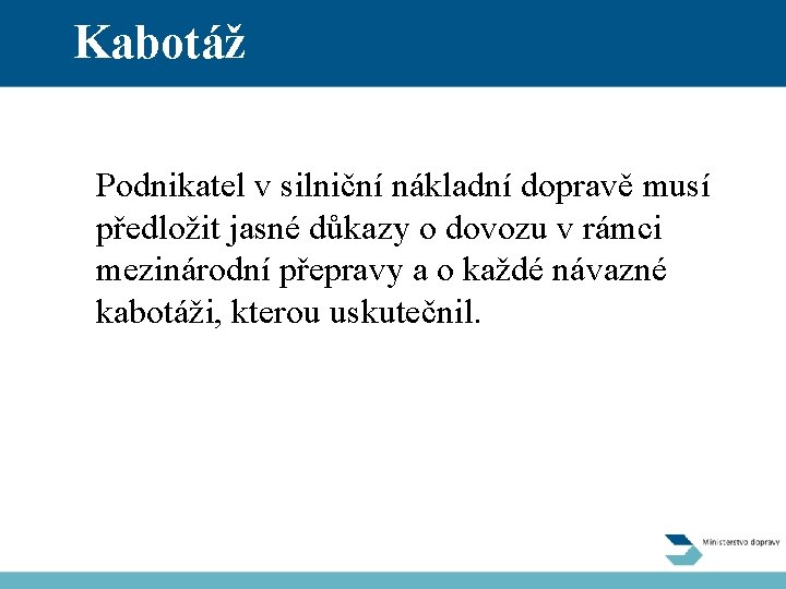 Kabotáž Podnikatel v silniční nákladní dopravě musí předložit jasné důkazy o dovozu v rámci
