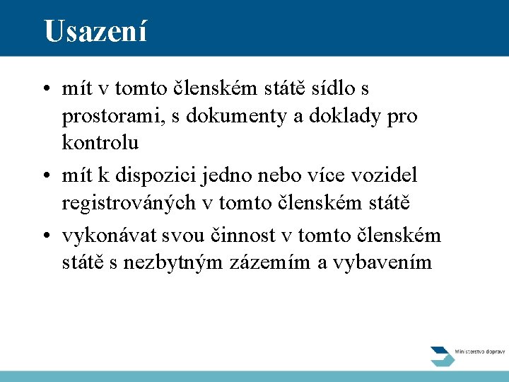 Usazení • mít v tomto členském státě sídlo s prostorami, s dokumenty a doklady