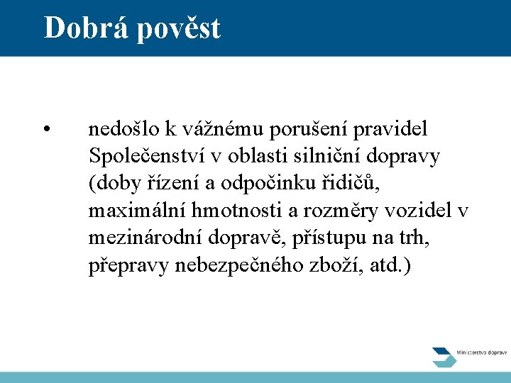 Dobrá pověst • nedošlo k vážnému porušení pravidel Společenství v oblasti silniční dopravy (doby
