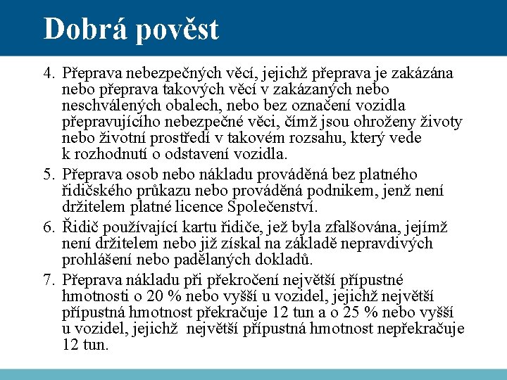 Dobrá pověst 4. Přeprava nebezpečných věcí, jejichž přeprava je zakázána nebo přeprava takových věcí