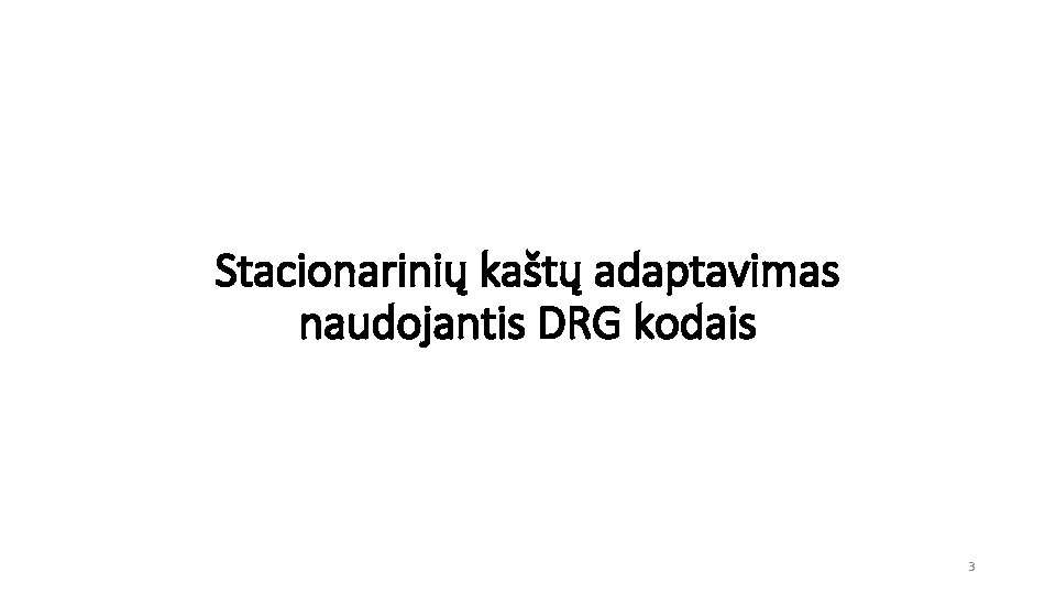 Stacionarinių kaštų adaptavimas naudojantis DRG kodais 3 