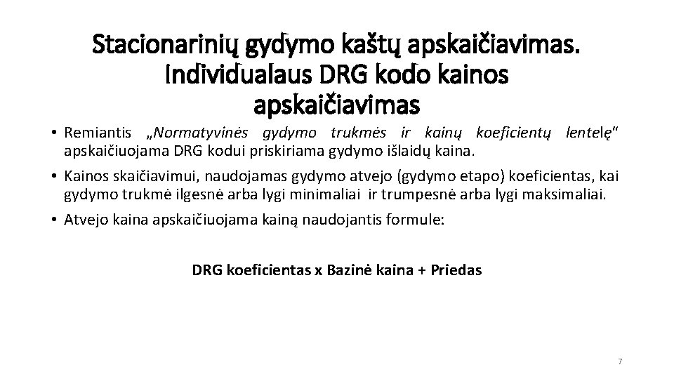 Stacionarinių gydymo kaštų apskaičiavimas. Individualaus DRG kodo kainos apskaičiavimas • Remiantis „Normatyvinės gydymo trukmės