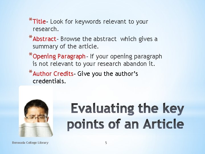 *Title- Look for keywords relevant to your research. *Abstract- Browse the abstract which gives