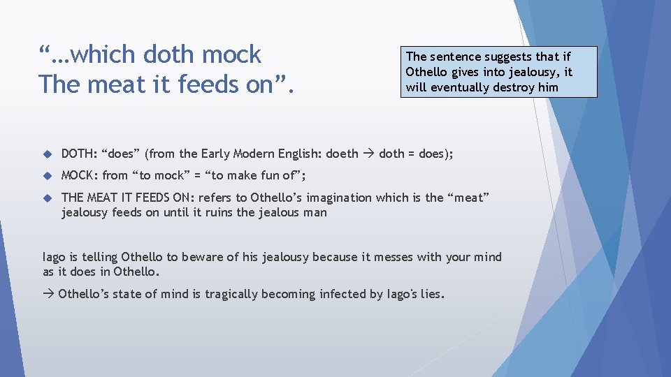 “…which doth mock The meat it feeds on”. The sentence suggests that if Othello