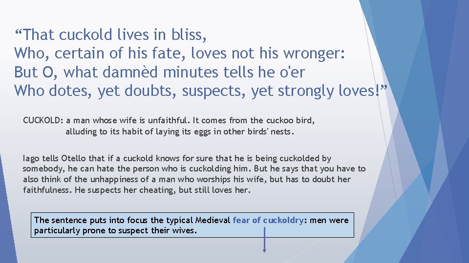 “That cuckold lives in bliss, Who, certain of his fate, loves not his wronger: