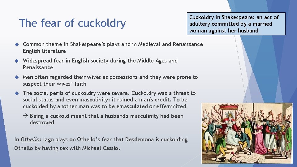 The fear of cuckoldry Cuckoldry in Shakespeare: an act of adultery committed by a