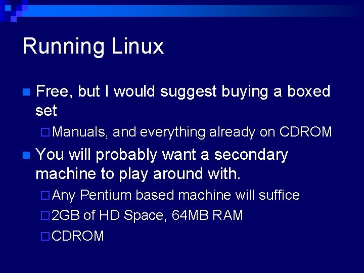 Running Linux n Free, but I would suggest buying a boxed set ¨ Manuals,