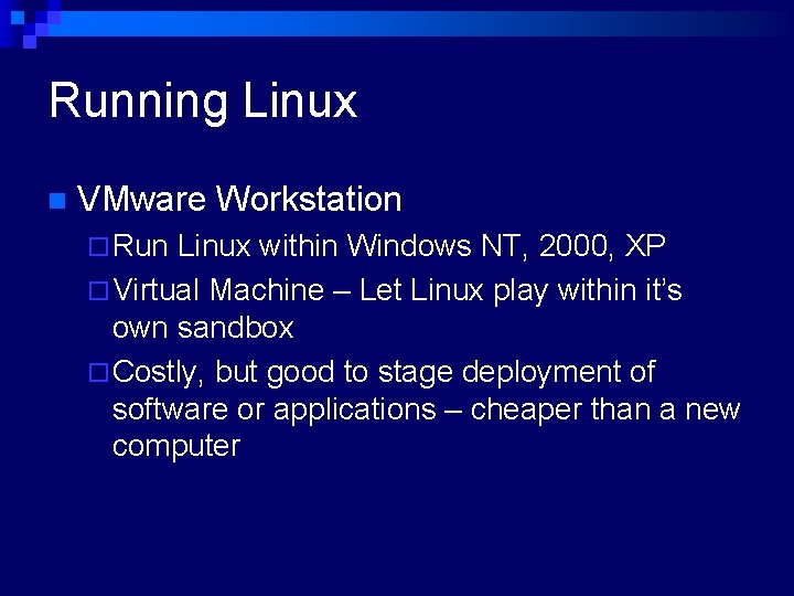 Running Linux n VMware Workstation ¨ Run Linux within Windows NT, 2000, XP ¨