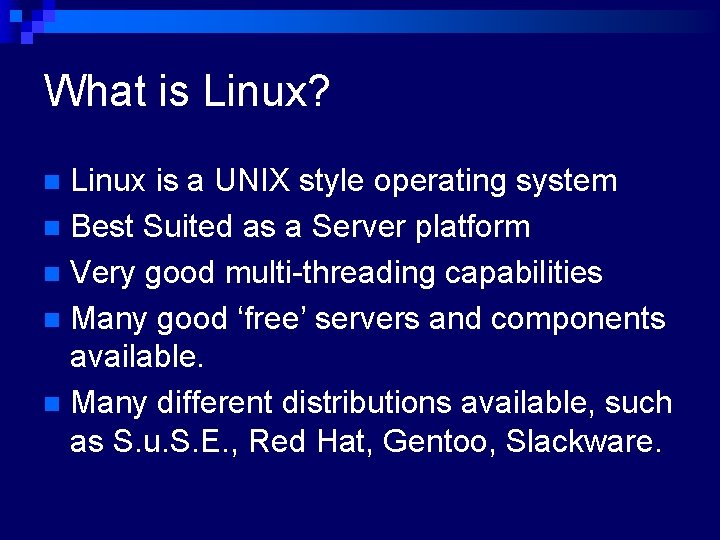 What is Linux? Linux is a UNIX style operating system n Best Suited as