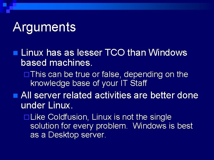 Arguments n Linux has as lesser TCO than Windows based machines. ¨ This can