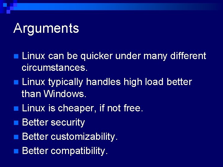 Arguments Linux can be quicker under many different circumstances. n Linux typically handles high