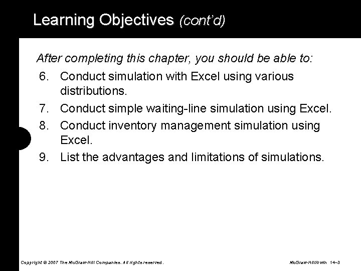 Learning Objectives (cont’d) After completing this chapter, you should be able to: 6. Conduct