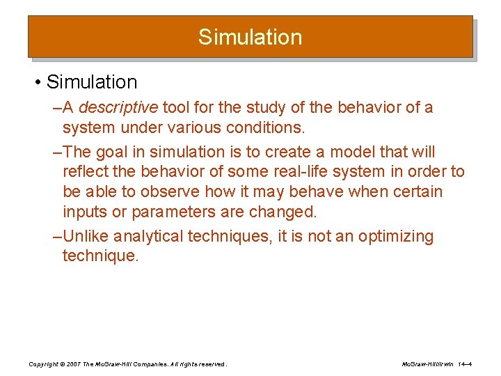 Simulation • Simulation – A descriptive tool for the study of the behavior of