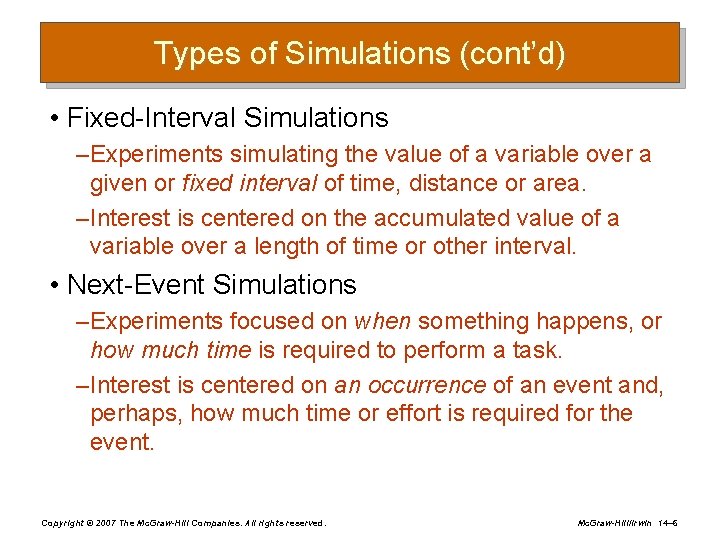 Types of Simulations (cont’d) • Fixed-Interval Simulations – Experiments simulating the value of a