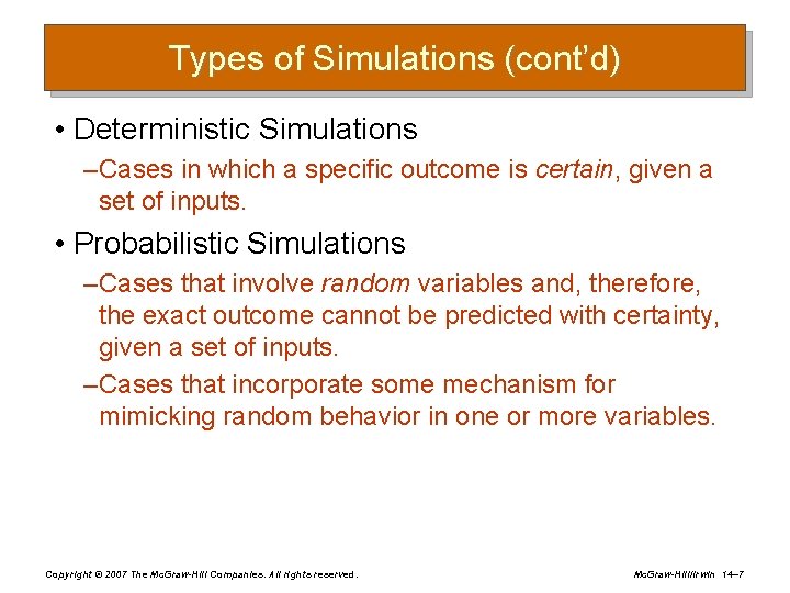 Types of Simulations (cont’d) • Deterministic Simulations – Cases in which a specific outcome