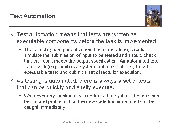 Test Automation ² Test automation means that tests are written as executable components before