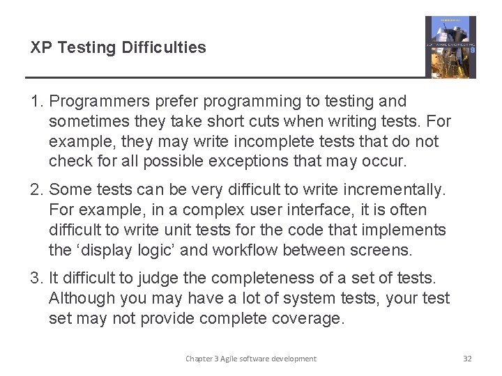 XP Testing Difficulties 1. Programmers prefer programming to testing and sometimes they take short