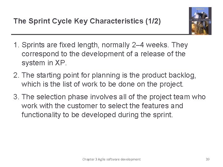 The Sprint Cycle Key Characteristics (1/2) 1. Sprints are fixed length, normally 2– 4