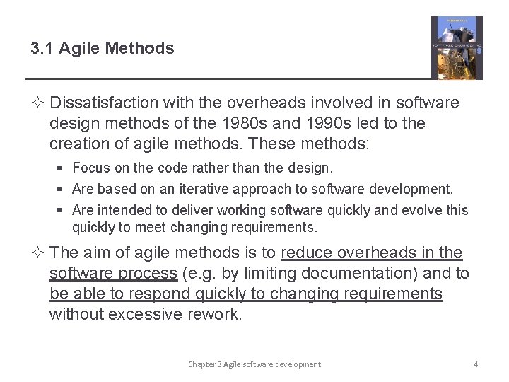 3. 1 Agile Methods ² Dissatisfaction with the overheads involved in software design methods