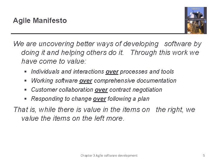 Agile Manifesto We are uncovering better ways of developing software by doing it and