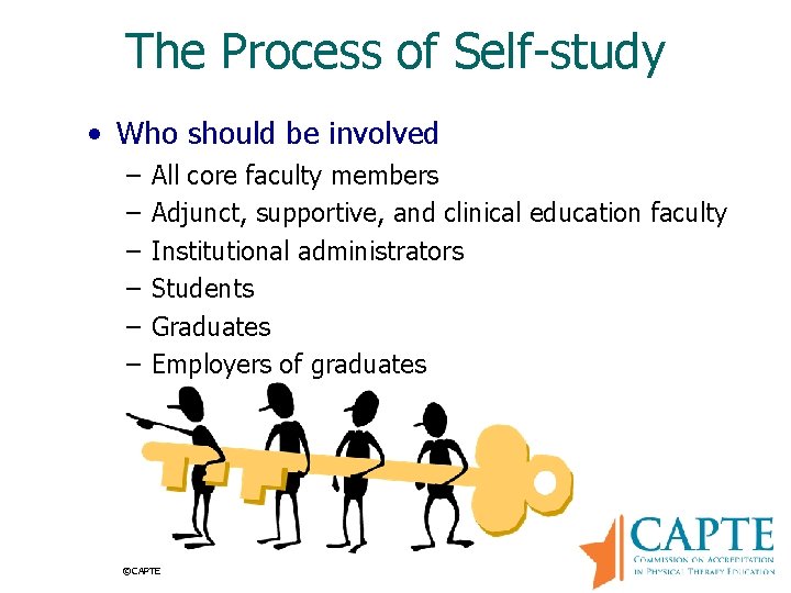 The Process of Self-study • Who should be involved – – – All core