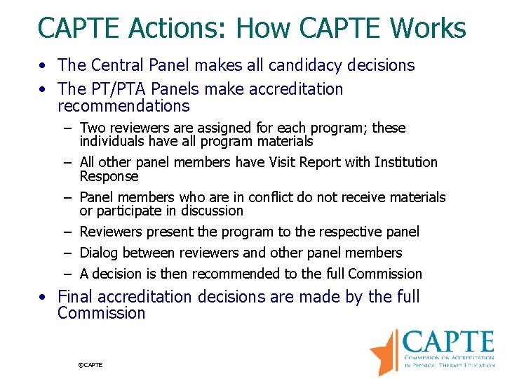 CAPTE Actions: How CAPTE Works • The Central Panel makes all candidacy decisions •