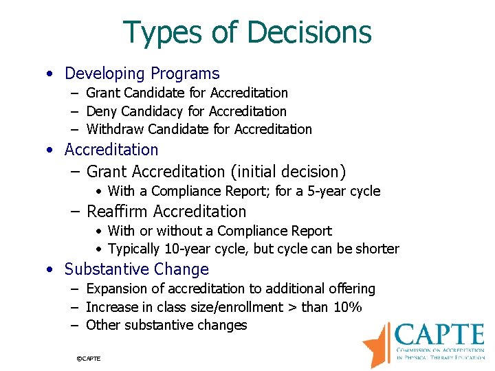 Types of Decisions • Developing Programs – Grant Candidate for Accreditation – Deny Candidacy