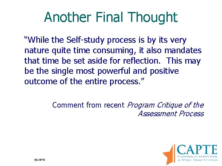 Another Final Thought “While the Self-study process is by its very nature quite time