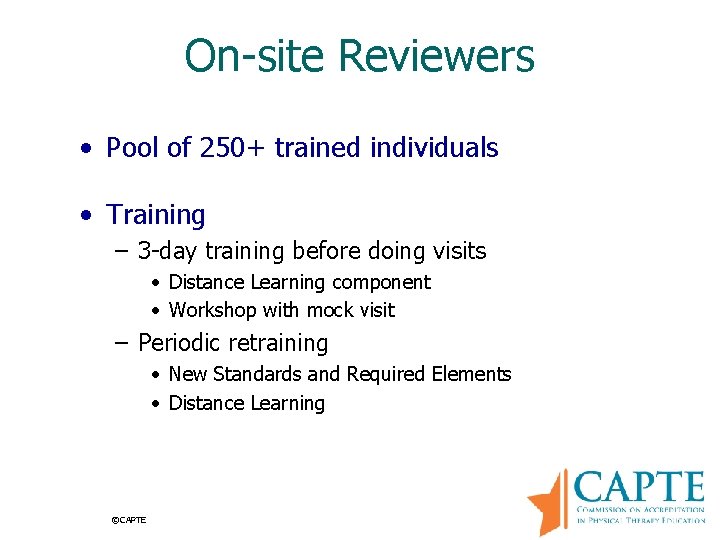 On-site Reviewers • Pool of 250+ trained individuals • Training – 3 -day training