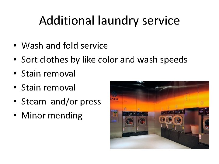 Additional laundry service • • • Wash and fold service Sort clothes by like