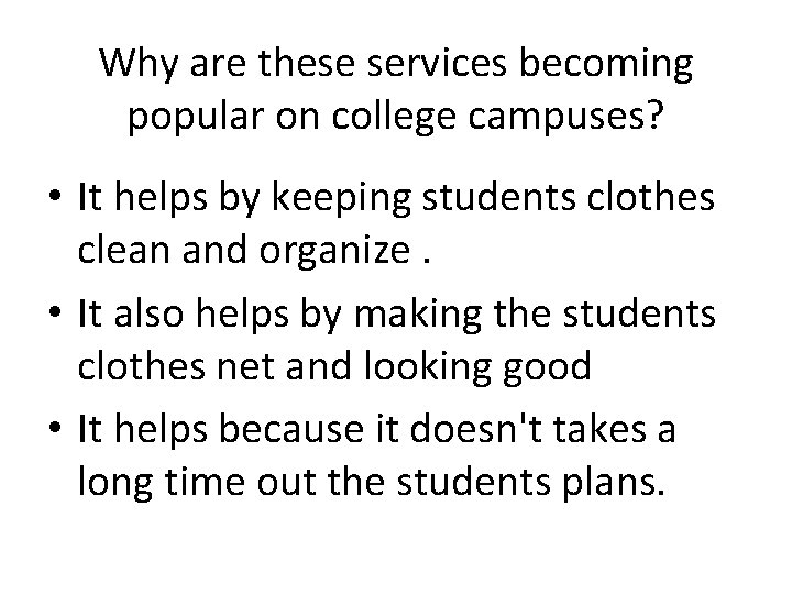 Why are these services becoming popular on college campuses? • It helps by keeping