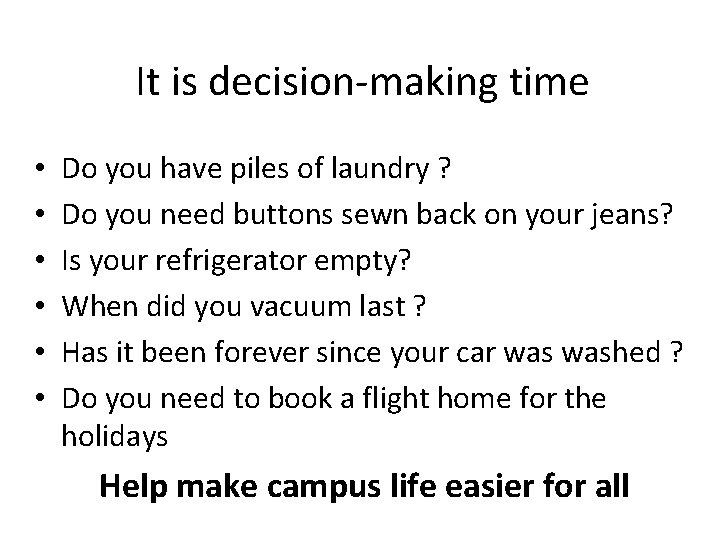 It is decision-making time • • • Do you have piles of laundry ?