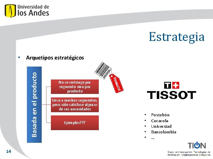 Estrategia Basada en el producto • Arquetipos estratégicos 14 No se restringe por segmento