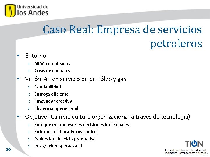 Caso Real: Empresa de servicios petroleros • Entorno o 60000 empleados o Crisis de