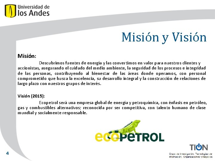 Misión y Visión Misión: Descubrimos fuentes de energía y las convertimos en valor para