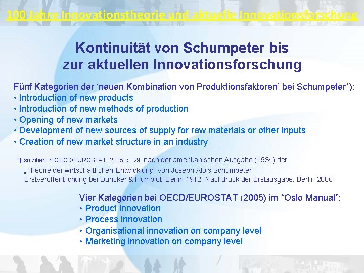 100 Jahre Innovationstheorie und aktuelle Innovationsforschung Kontinuität von Schumpeter bis zur aktuellen Innovationsforschung Fünf