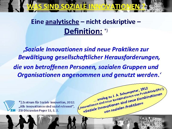 WAS SIND SOZIALE INNOVATIONEN ? Eine analytische – nicht deskriptive – Definition: *) ‚Soziale