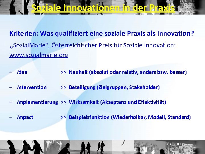 Soziale Innovationen in der Praxis Kriterien: Was qualifiziert eine soziale Praxis als Innovation? „Sozial.