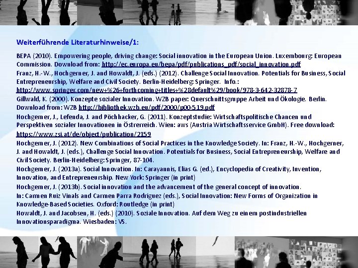 Weiterführende Literaturhinweise/1: BEPA (2010). Empowering people, driving change: Social innovation in the European Union.