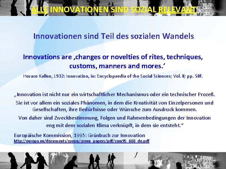 ALLE INNOVATIONEN SIND SOZIAL RELEVANT Innovationen sind Teil des sozialen Wandels Innovations are ‚changes