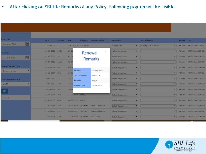 • After clicking on SBI Life Remarks of any Policy. Following pop-up will • After clicking on SBI Life Remarks of any Policy. Following pop-up will