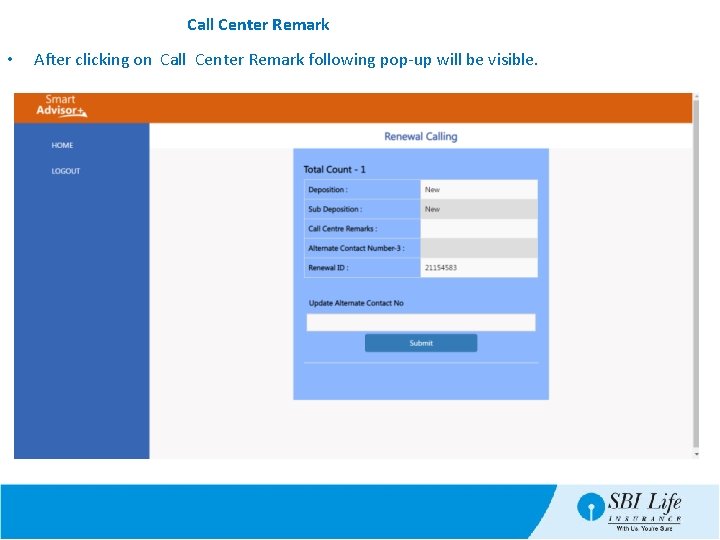 Call Center Remark • After clicking on Call Center Remark following pop-up will be