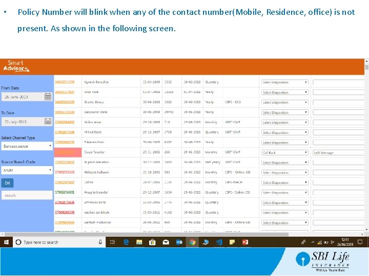  • Policy Number will blink when any of the contact number(Mobile, Residence, office)