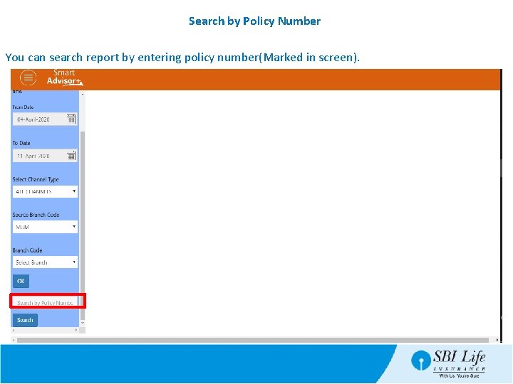 Search by Policy Number You can search report by entering policy number(Marked in screen).