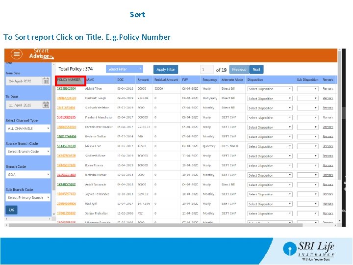 Sort To Sort report Click on Title. E. g. Policy Number 