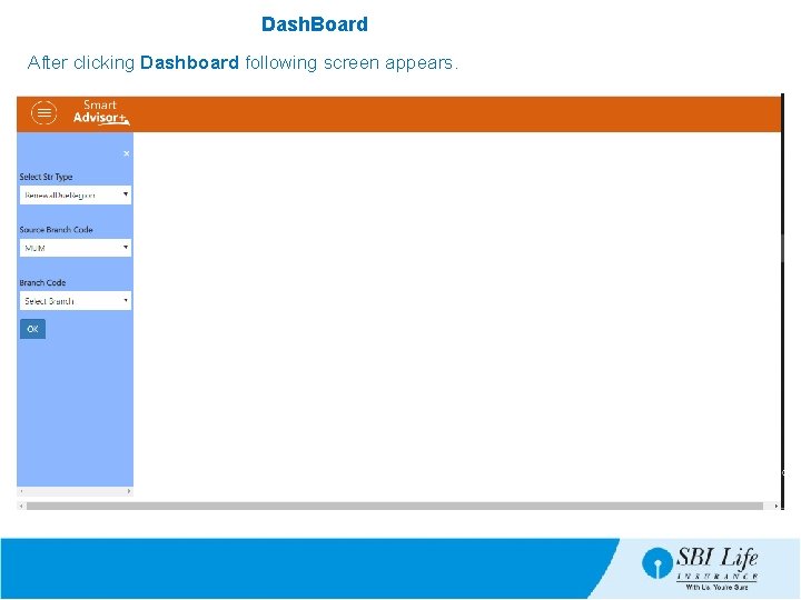 Dash. Board After clicking Dashboard following screen appears. 