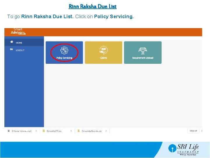 Rinn Raksha Due List To go Rinn Raksha Due List. Click on Policy Servicing.